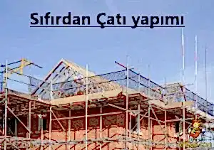 Sıfırdan Çatı yapımı-Yeni Çatı Yapımı