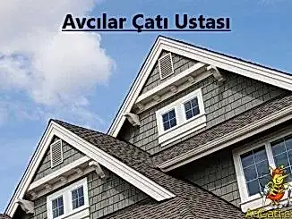 Avcılar Çatı ustası, avcılar bölgelerimiz