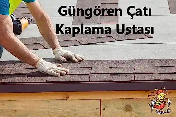 Gungören Çatı Kaplama Ustası