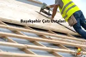 Başakşehir Çatı Ustası hizmeti -Başakşehir Çatıcı