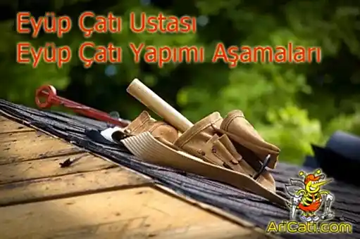 Eyüp Çatıcı-Eyüp çatı yapımı