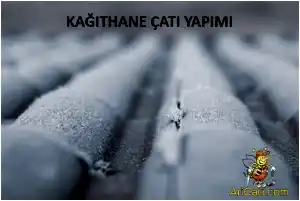 Kağıthane Çatı yapımı,Kağıthane Uygun Çatı yapımı Ustası ,Kağıthane Çatı Ustası