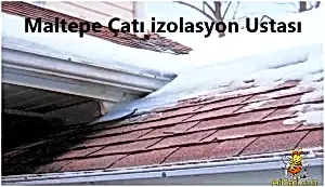 Maltepe çatı izolasyon ustası