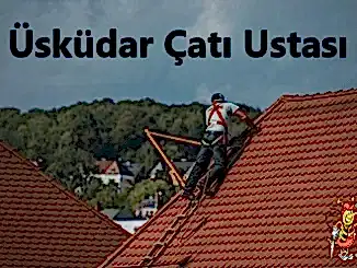 Üsküdar Çatı Ustası , Üsküdar çatıcı