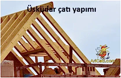 Üsküdar çatı yapımı,Üsküdar uygun çatı yapan firma