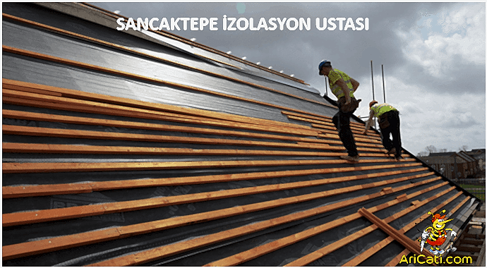 Sancaktepe İzolasyon ustası,Sancaktepe çatı izolasyon firması, en uygun izolasyon ustası sancaktepe